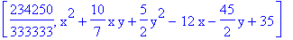 [234250/333333, x^2+10/7*x*y+5/2*y^2-12*x-45/2*y+35]
